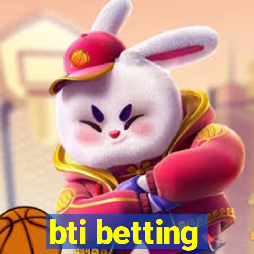 bti betting